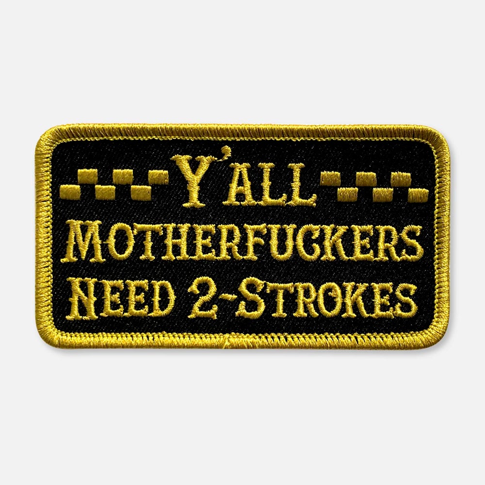 Y'ALL NEED 2-STROKES PATCH