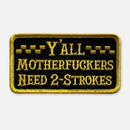 Y'ALL NEED 2-STROKES PATCH
